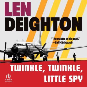 Twinkle, Twinkle, Little Spy, Len Deighton