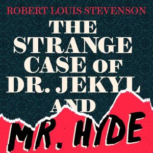The Strange Case of Dr Jekyll and Mr ..., Robert Louis Stevenson