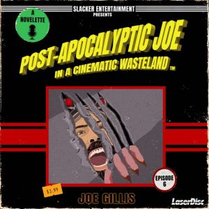 Post-Apocalyptic Joe in a Cinematic Wasteland - Episode 6: Know Thy Enemy
