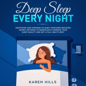 Deep Sleep Every Night Meditation an..., Karen Hills