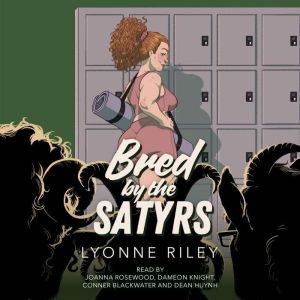 Bred by the Satyrs, Lyonne Riley