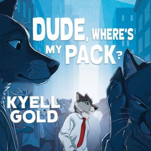 Dude, Wheres My Pack?, Kyell Gold