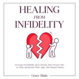 Healing From Infidelity, Grace Blake
