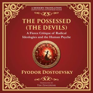 The Possessed (The Devils): A Profound Exploration of Politics, Chaos, and Human Nature