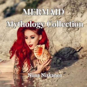 Mermaid Mythology Collection, Niina Niskanen