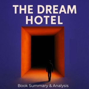 The Dream Hotel: Book Summary & Analysis