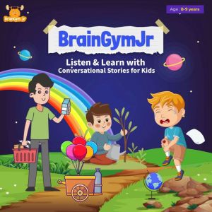 BrainGymJr : Listen & Learn with Conversational Stories for Kids (8 - 9 years): A collection of five short conversational Audi