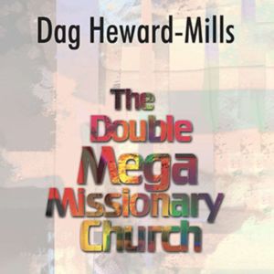 The Double Mega Missionary Church, Dag HewardMills