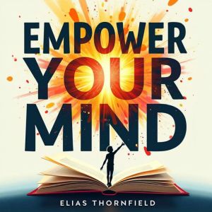 Empower Your Mind: Discover Your Inner Resilience and Unleash Unstoppable Strength: "Unlock Mental Resilience: Power Up with E