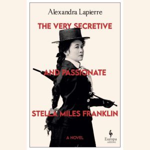 The Very Secretive and Passionate Ste..., Alexandra Lapierre