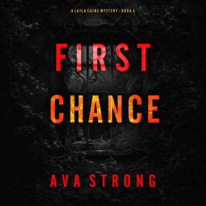 First Chance (A Layla Caine Suspense ThrillerBook 4): Digitally narrated using a synthesized voice