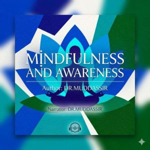 Mindfulness and Awareness, Dr.Muddassir