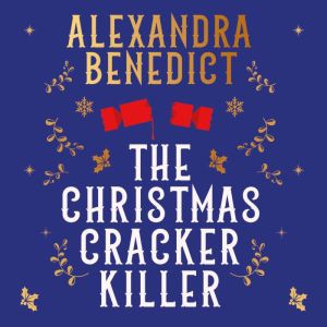 The Christmas Cracker Killer: The new fiendishly clever Christmas mystery from the bestselling author of Murder on the Christm