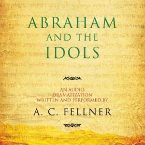 Abraham and the Idols, A. C. Fellner