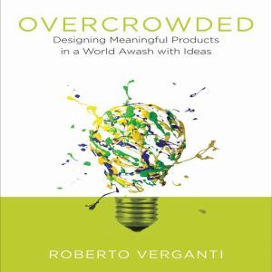 Overcrowded, Roberto Verganti