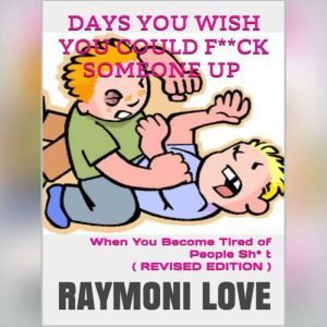 Days You Wish You Could Fck Someone..., Raymoni Love