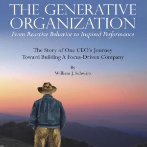 The Generative Organization, William J. Schwarz