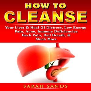How to Cleanse your Liver  Heal GI D..., Sarah Sands