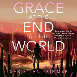 Grace at the End of the World, Christian Trimmer