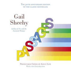 Passages: Predictable Crises of Adult Life, Gail Sheehy