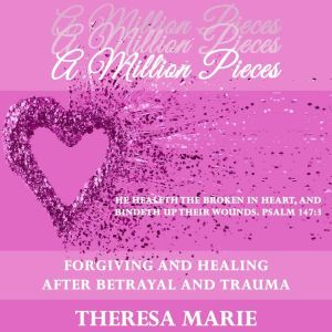 A Million Pieces, Theresa Marie