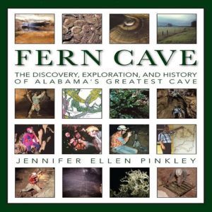 Fern Cave The Discovery, Exploration..., Jennifer Pinkley
