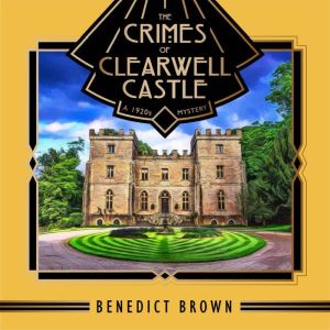 The Crimes of Clearwell Castle, Benedict Brown