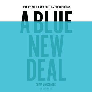 A Blue New Deal, Chris Armstrong
