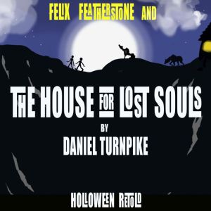 FELIX FEATHERSTONE and THE HOUSE FOR ..., DANIEL TURNPIKE