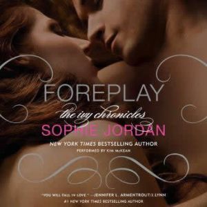 Foreplay: The Ivy Chronicles Book 1, Sophie Jordan
