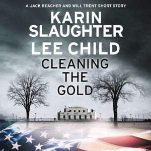 Cleaning the Gold: A Jack Reacher and Will Trent Short Story, Karin Slaughter