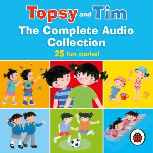 Topsy and Tim: The Complete Audio Collection