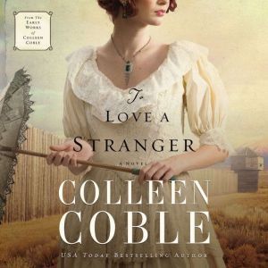 To Love a Stranger, Colleen Coble