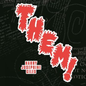 Them!, Harry Josephine Giles
