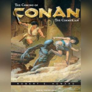 The Coming of Conan the Cimmerian, Robert E. Howard