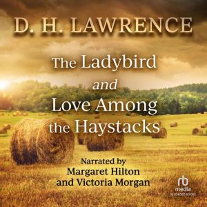 The Ladybird and Love Among the Hayst..., D.H. Lawrence