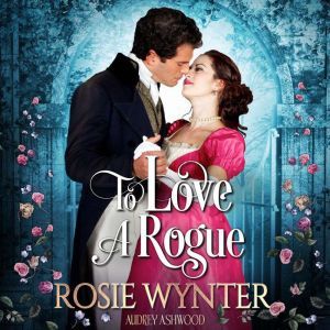 To Love A Rogue, Rosie Wynter