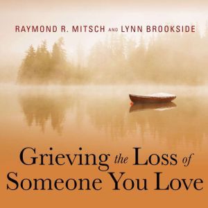 Grieving the Loss of Someone You Love..., Lynn Brookside