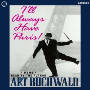 Ill Always Have Paris, Art Buchwald
