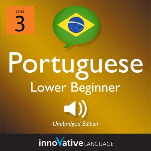 Learn Portuguese  Level 3 Lower Beg..., Innovative Language Learning