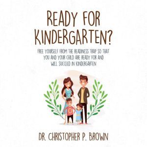 Ready for Kindergarten?, Dr. Christopher P. Brown
