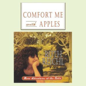 Comfort Me with Apples, Ruth Reichl