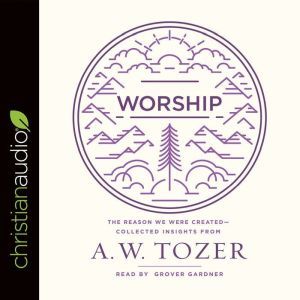 Worship, A. W. Tozer