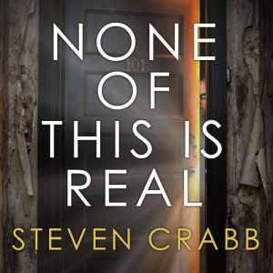 None of This is Real, Steven Crabb