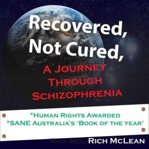Recovered, Not Cured, A journey throu..., Rich Mclean