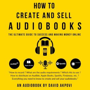 How To Create and Sell Audiobooks, David Akpovi