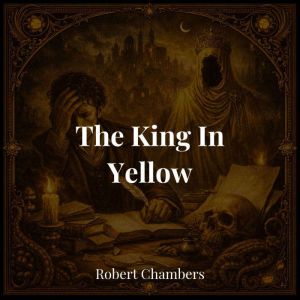 The King In Yellow, Robert Chambers