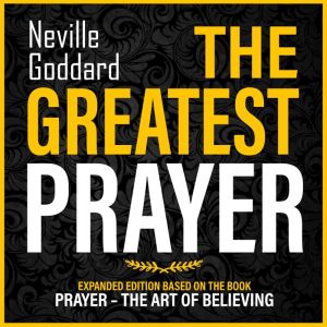 The Greatest Prayer, Neville Goddard