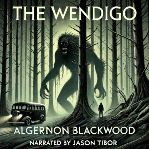 The Wendigo, Algernon Blackwood