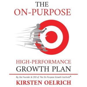 The On-Purpose High-Performance Growth Plan ll Edition: Architecting a High-Performance Life